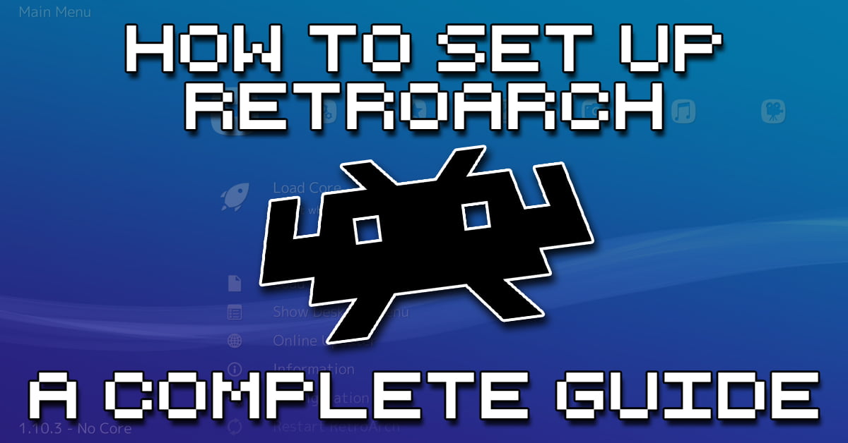 RetroArch Set Up Guide