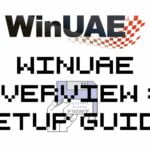 WinUAE Overview & Setup Guide