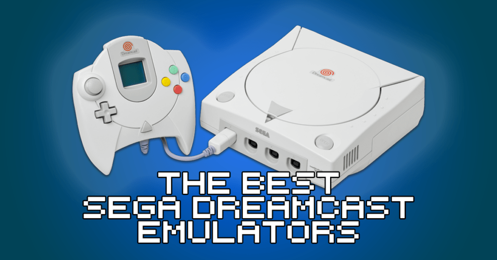 Best Sega Dreamcast Emulator