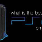 What Is The Best PS2 Emulator?