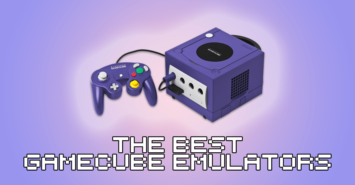 Best GameCube Emulators