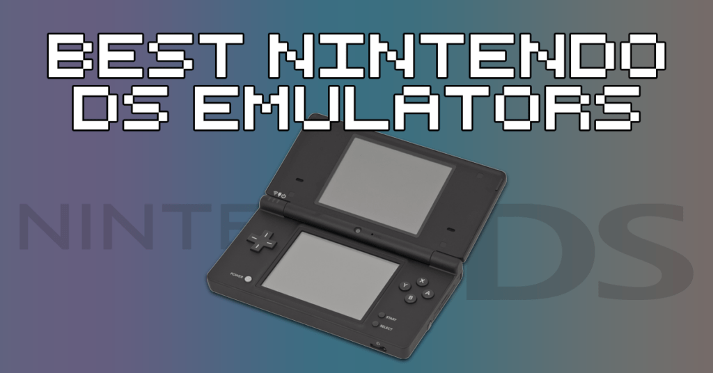 Best Nintendo DS Emulators