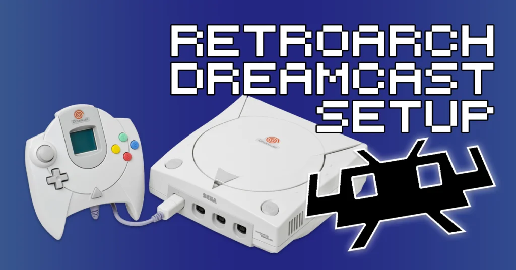 How To Set Up RetroArch For Sega Dreamcast