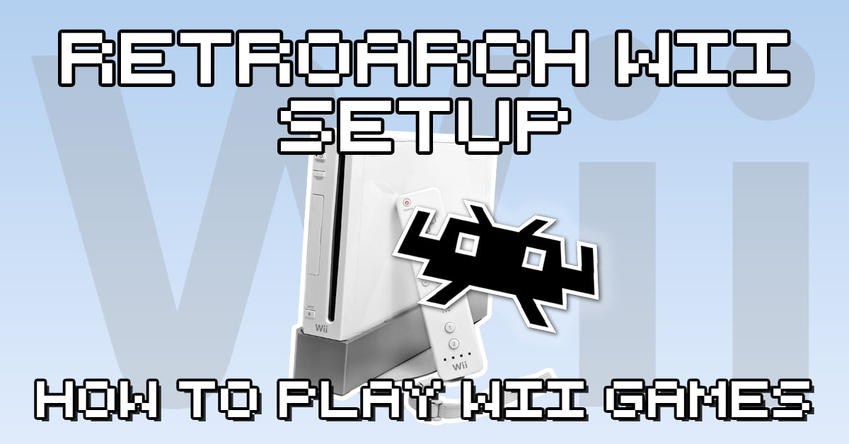 How To Set Up RetroArch For Wii