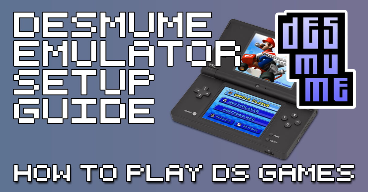 How To Set Up DeSmuME Nintendo DS Emulator How To Retro