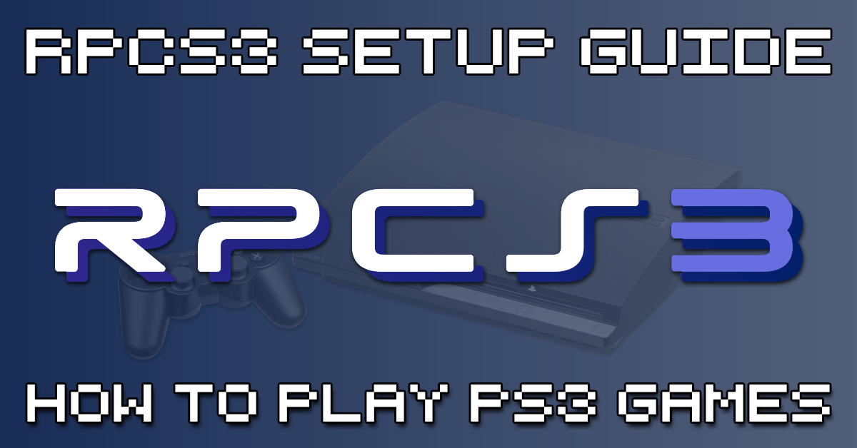 RPCS3 Emulator - PC Guide