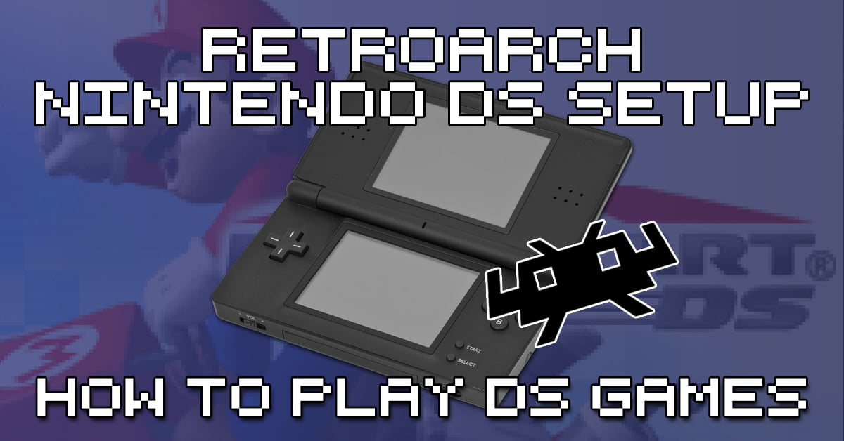 How To Set Up RetroArch For Nintendo DS
