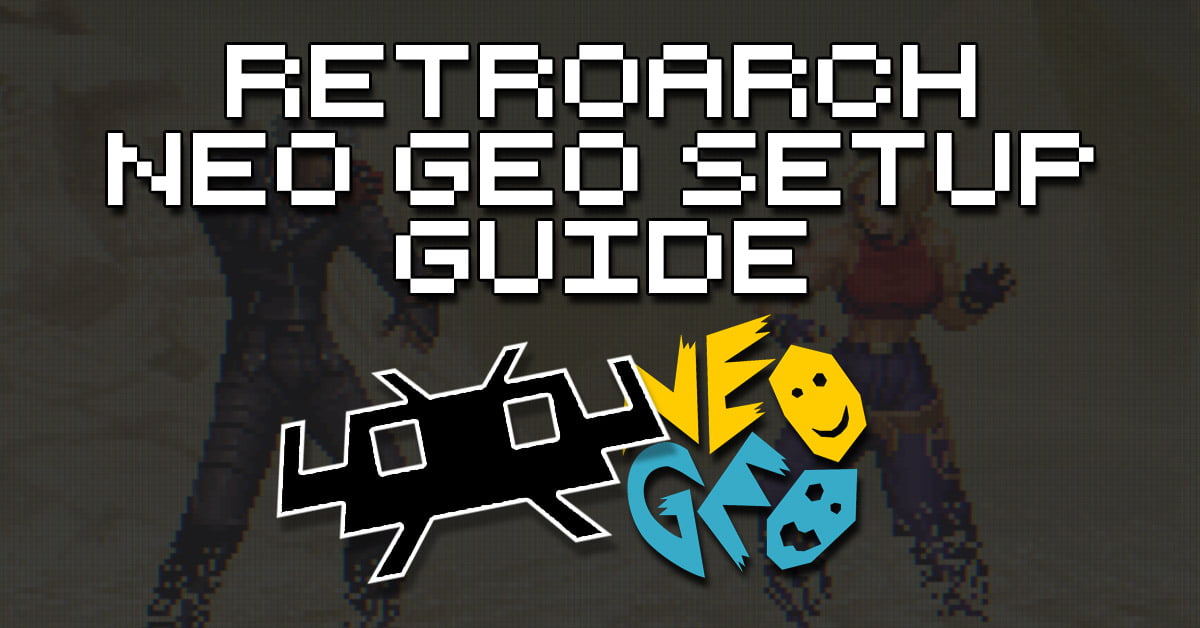 RetroArch Neo Geo Emulation Tutorial How To Retro