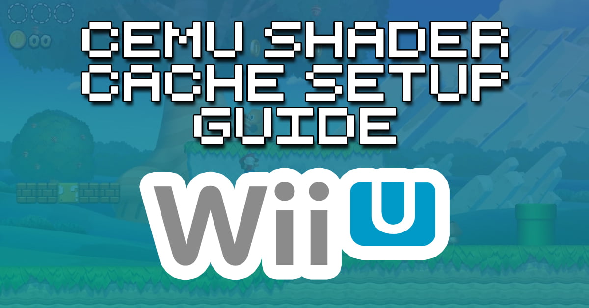 Cemu Shader Cache Guide How To Retro Cemu Shader Cache Guide How To Retro