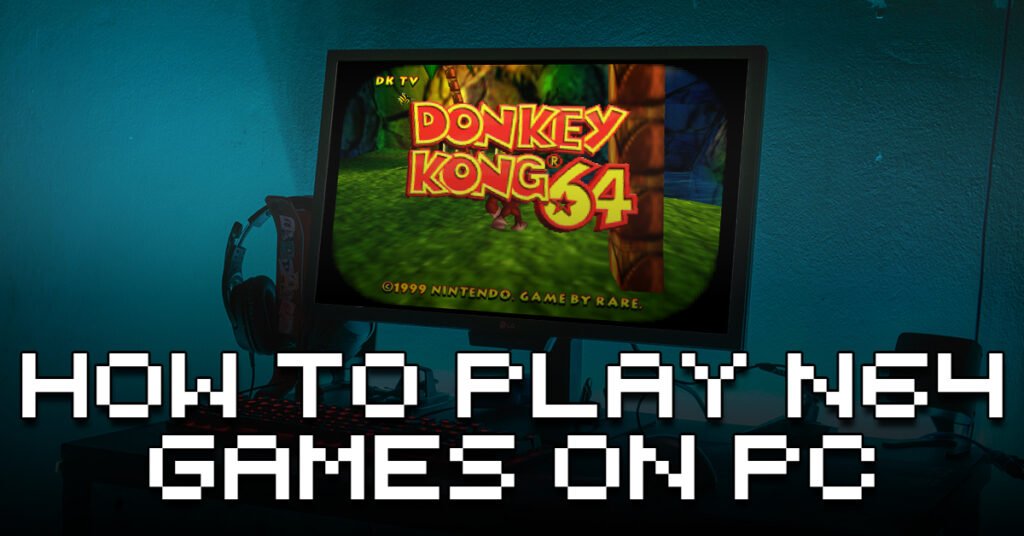 How To Play N64 Games On PC